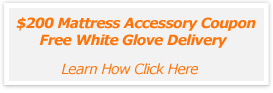 200.00 Mattress Accesory Coupon Save 200 with a purchase of this mattress